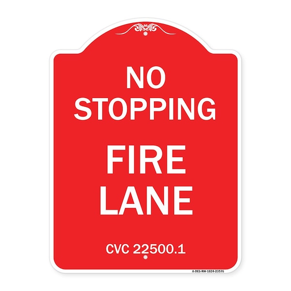 No Stopping Fire Lane-Refer to CVC 22500.1, Red & White Aluminum Sign, 18" x 24", RW-1824-23576
